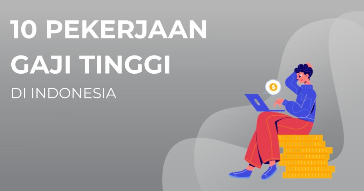 Prospek Cerah! 10 Pekerjaan Dengan Gaji Tinggi Di Indonesia